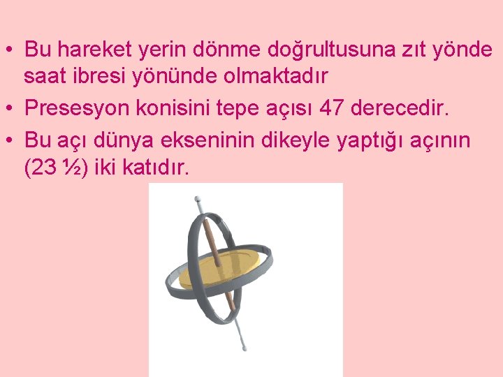  • Bu hareket yerin dönme doğrultusuna zıt yönde saat ibresi yönünde olmaktadır •