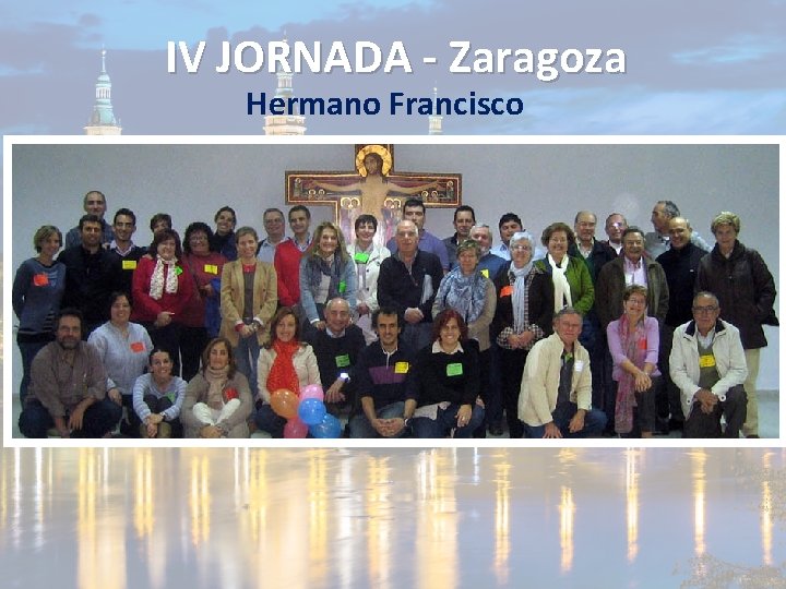 IV JORNADA - Zaragoza Hermano Francisco 