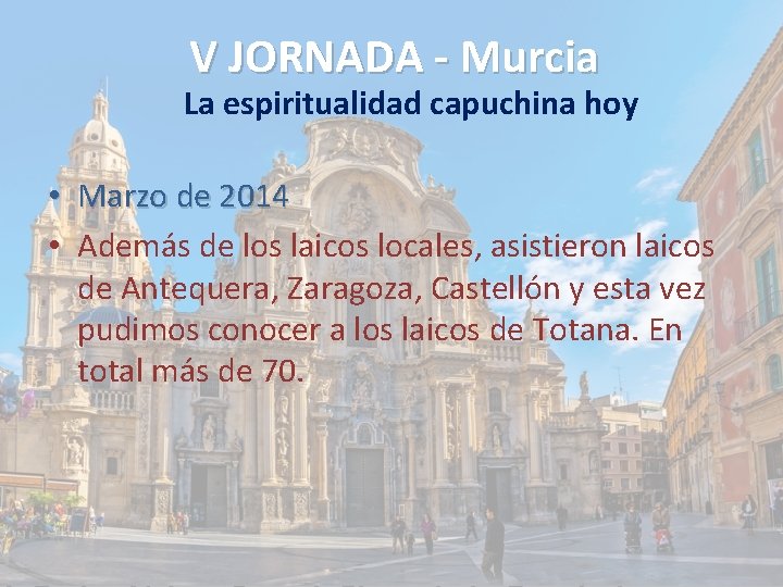 V JORNADA - Murcia La espiritualidad capuchina hoy • Marzo de 2014 • Además