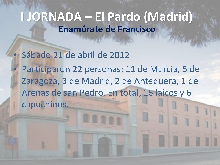 I JORNADA – El Pardo (Madrid) Enamórate de Francisco • Sábado 21 de abril