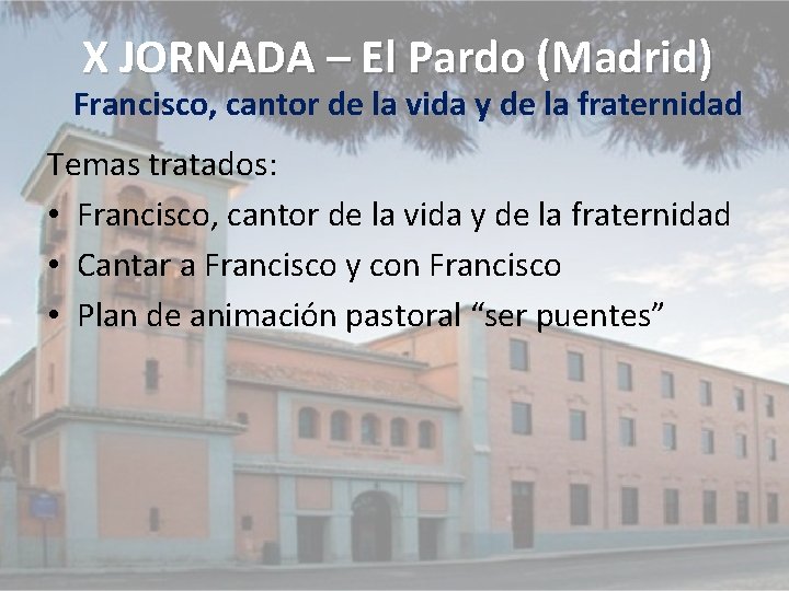 X JORNADA – El Pardo (Madrid) Francisco, cantor de la vida y de la