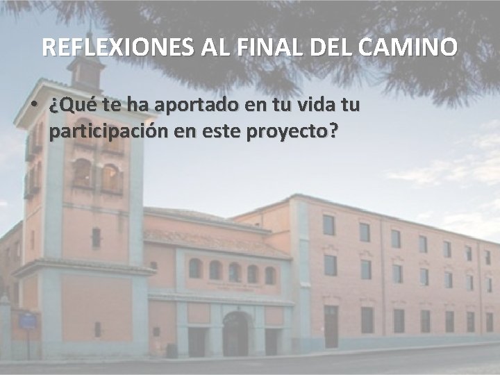 REFLEXIONES AL FINAL DEL CAMINO • ¿Qué te ha aportado en tu vida tu