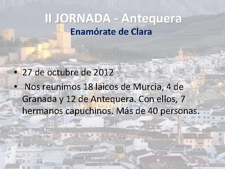 II JORNADA - Antequera Enamórate de Clara • 27 de octubre de 2012 •
