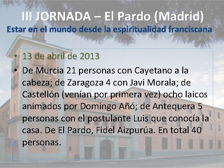 III JORNADA – El Pardo (Madrid) Estar en el mundo desde la espiritualidad franciscana