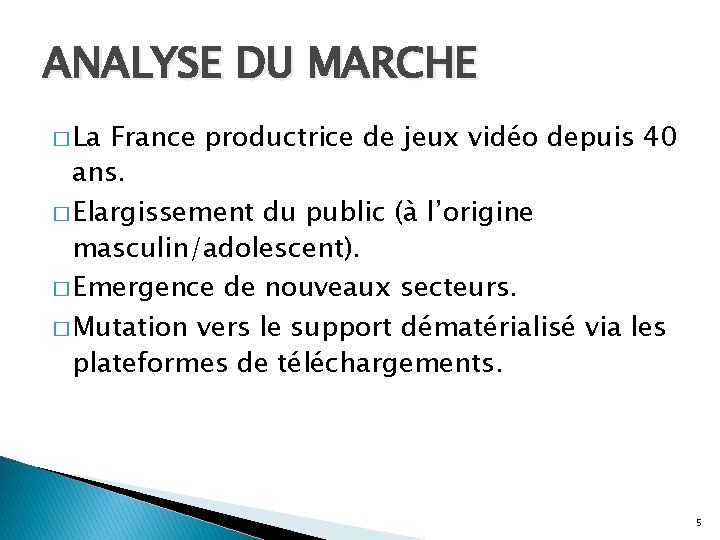 ANALYSE DU MARCHE � La France productrice de jeux vidéo depuis 40 ans. �