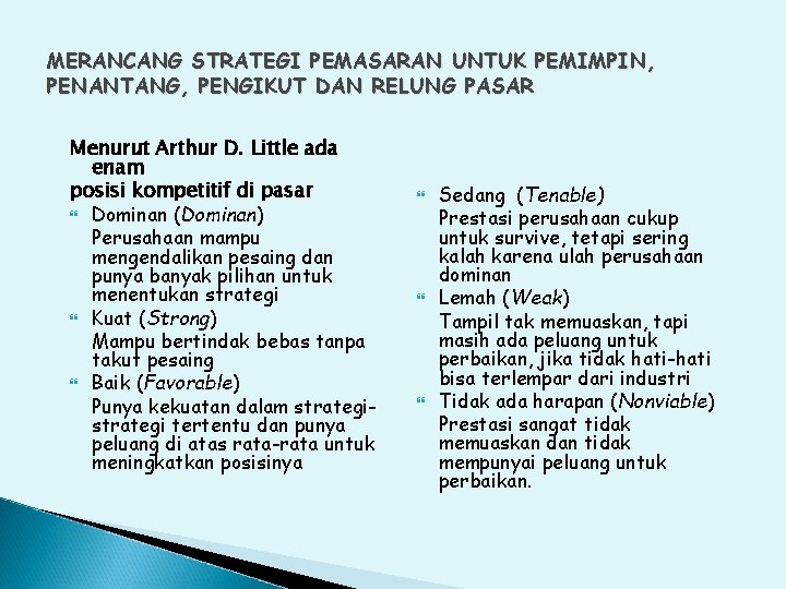 MERANCANG STRATEGI PEMASARAN UNTUK PEMIMPIN, PENANTANG, PENGIKUT DAN RELUNG PASAR Menurut Arthur D. Little