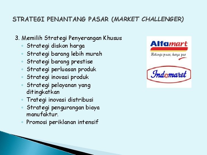 STRATEGI PENANTANG PASAR (MARKET CHALLENGER) 3. Memilih Strategi Penyerangan Khusus ◦ Strategi diskon harga