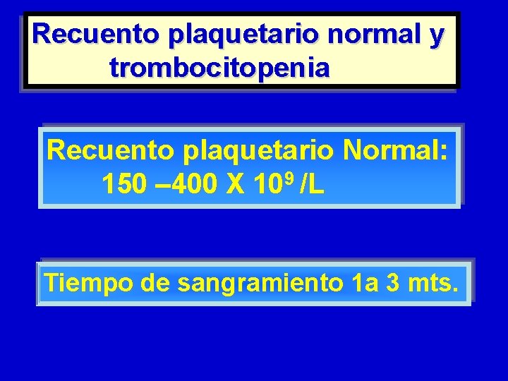 Recuento plaquetario normal y trombocitopenia Recuento plaquetario Normal: 150 – 400 X 109 /L Recuento plaquetario normal y trombocitopenia Recuento plaquetario Normal: 150 – 400 X 109 /L