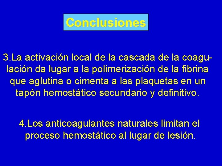 Conclusiones 3. La activación local de la cascada de la coagulación da lugar a Conclusiones 3. La activación local de la cascada de la coagulación da lugar a
