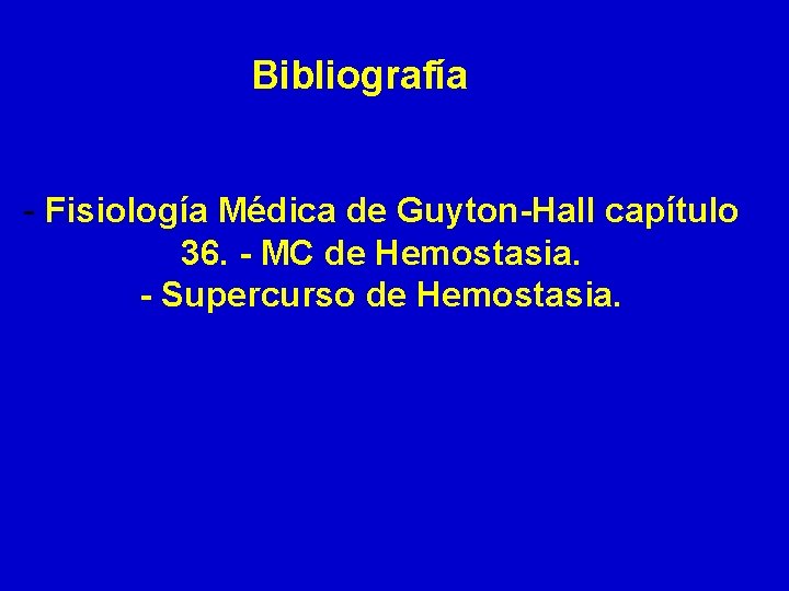 Bibliografía - Fisiología Médica de Guyton-Hall capítulo 36. - MC de Hemostasia. - Supercurso Bibliografía - Fisiología Médica de Guyton-Hall capítulo 36. - MC de Hemostasia. - Supercurso