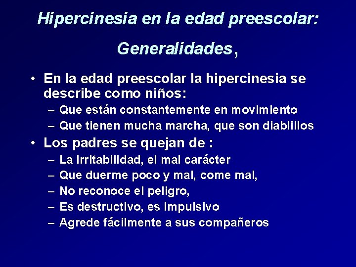 Hipercinesia en la edad preescolar: Generalidades, • En la edad preescolar la hipercinesia se