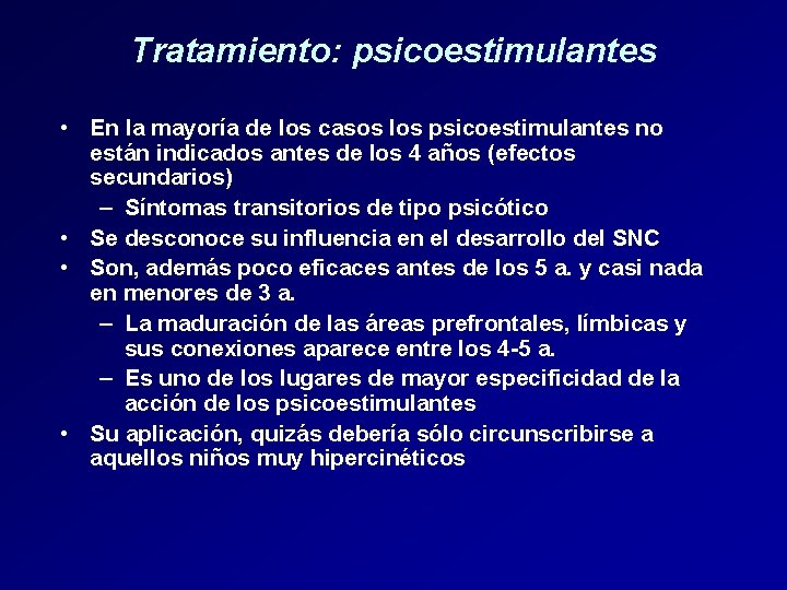 Tratamiento: psicoestimulantes • En la mayoría de los casos los psicoestimulantes no están indicados