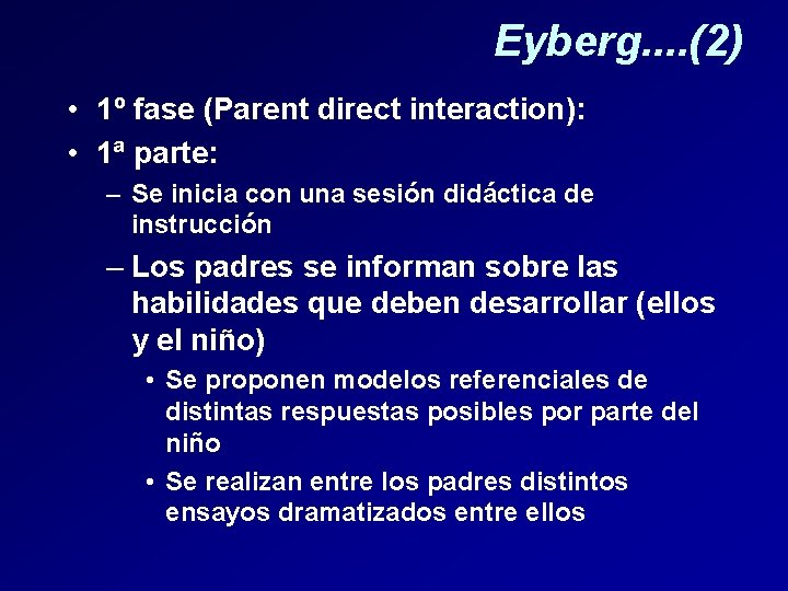 Eyberg. . (2) • 1º fase (Parent direct interaction): • 1ª parte: – Se