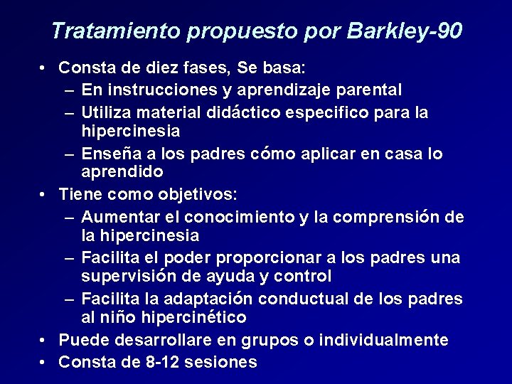 Tratamiento propuesto por Barkley-90 • Consta de diez fases, Se basa: – En instrucciones