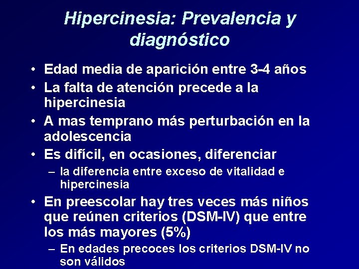 Hipercinesia: Prevalencia y diagnóstico • Edad media de aparición entre 3 -4 años •