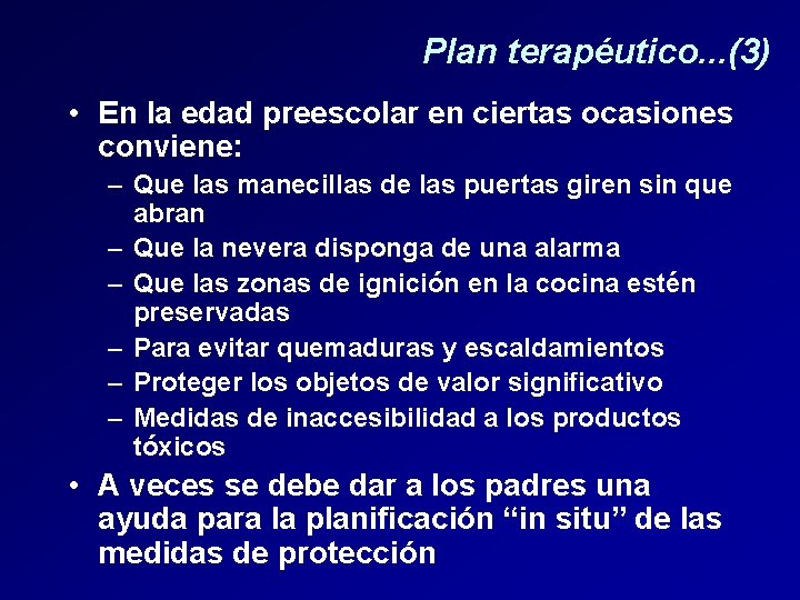 Plan terapéutico. . . (3) • En la edad preescolar en ciertas ocasiones conviene: