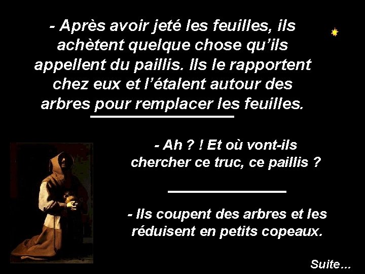 - Après avoir jeté les feuilles, ils achètent quelque chose qu’ils appellent du paillis.