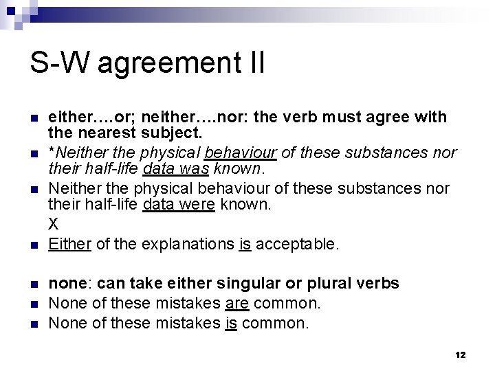 S-W agreement II n n n n either…. or; neither…. nor: the verb must