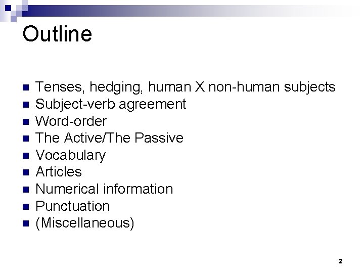 Outline n n n n n Tenses, hedging, human X non-human subjects Subject-verb agreement