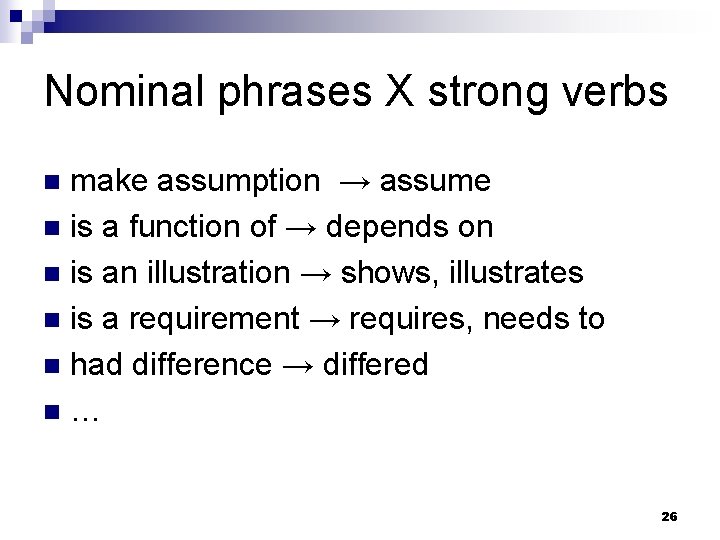 Nominal phrases X strong verbs make assumption → assume n is a function of