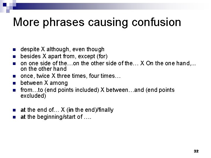 More phrases causing confusion n n n n despite X although, even though besides