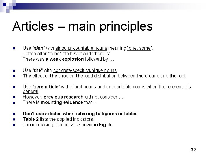 Articles – main principles n Use "a/an" with singular countable nouns meaning “one, some”.