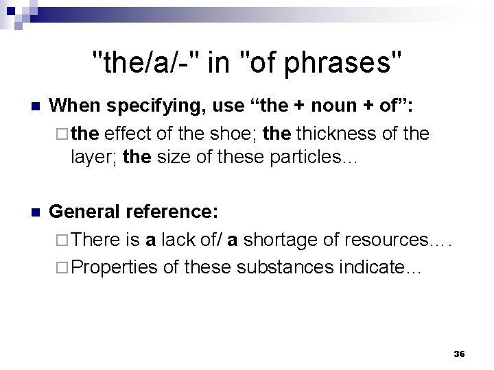 "the/a/-" in "of phrases" n When specifying, use “the + noun + of”: ¨
