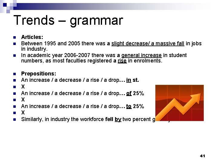 Trends – grammar n n n Articles: Between 1995 and 2005 there was a