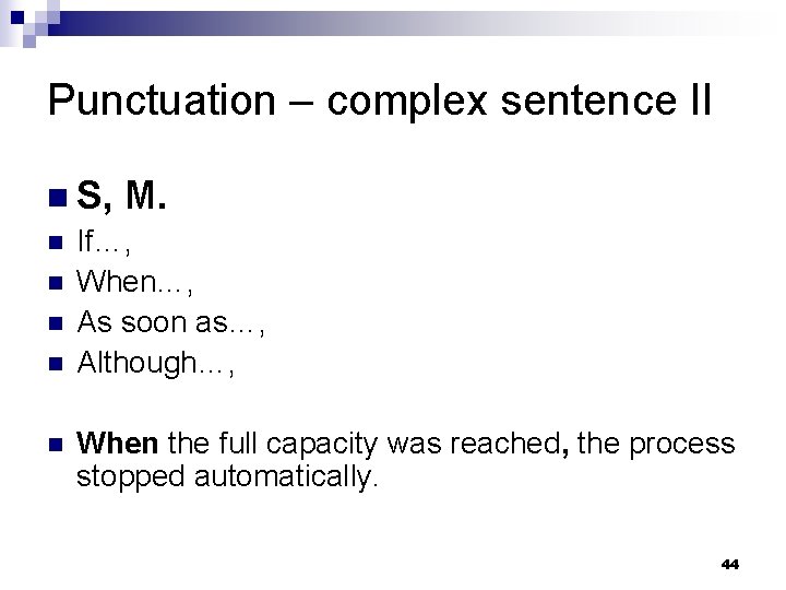 Punctuation – complex sentence II n S, M. n If…, n When…, n As