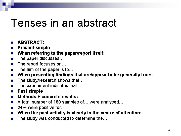 Tenses in an abstract n n n n ABSTRACT: Present simple When referring to