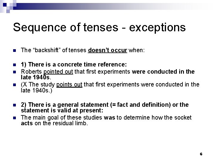 Sequence of tenses - exceptions n The “backshift” of tenses doesn’t occur when: n