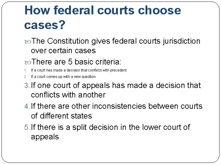 How federal courts choose cases? The Constitution gives federal courts jurisdiction over certain cases