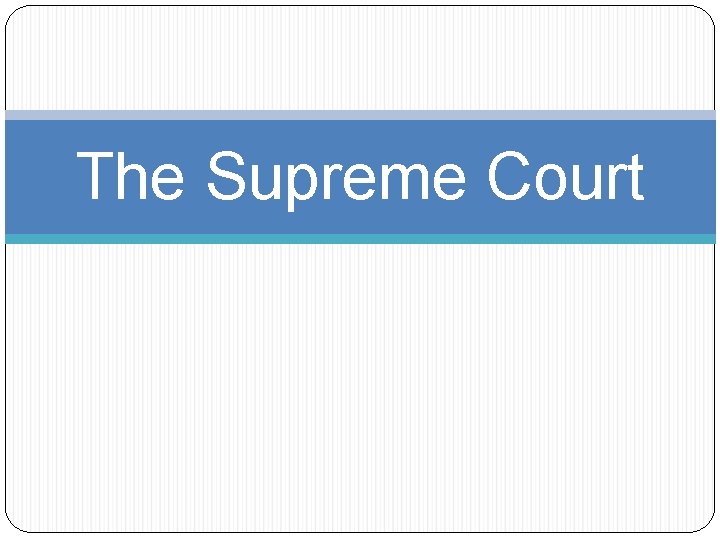 The Supreme Court 