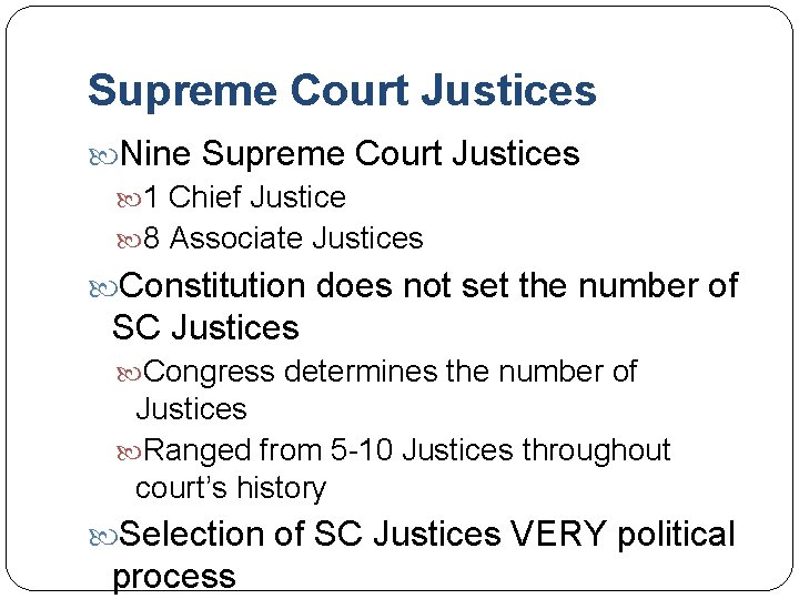 Supreme Court Justices Nine Supreme Court Justices 1 Chief Justice 8 Associate Justices Constitution