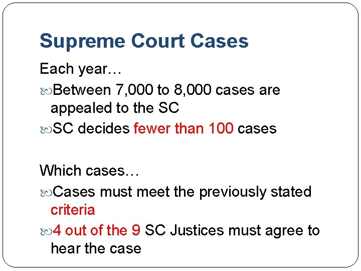 Supreme Court Cases Each year… Between 7, 000 to 8, 000 cases are appealed