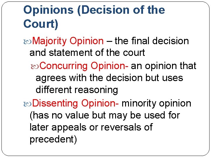 Opinions (Decision of the Court) Majority Opinion – the final decision and statement of