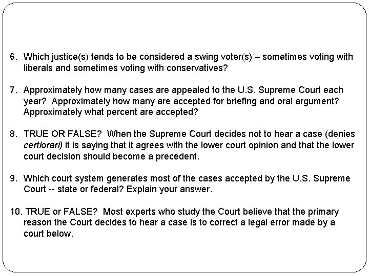 6. Which justice(s) tends to be considered a swing voter(s) – sometimes voting with