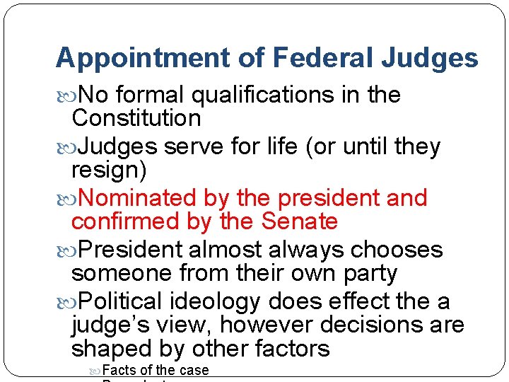 Appointment of Federal Judges No formal qualifications in the Constitution Judges serve for life
