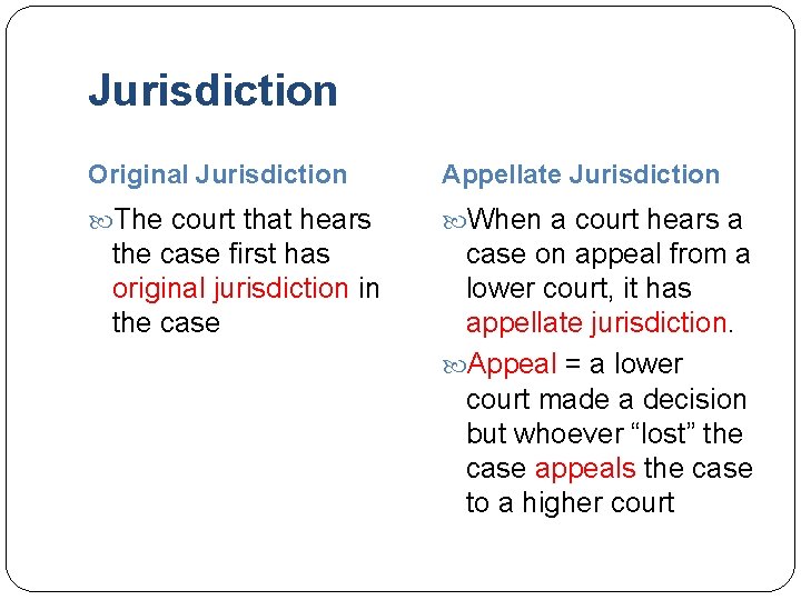 Jurisdiction Original Jurisdiction Appellate Jurisdiction The court that hears When a court hears a