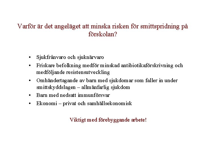 Varför är det angeläget att minska risken för smittspridning på förskolan? • Sjukfrånvaro och Varför är det angeläget att minska risken för smittspridning på förskolan? • Sjukfrånvaro och