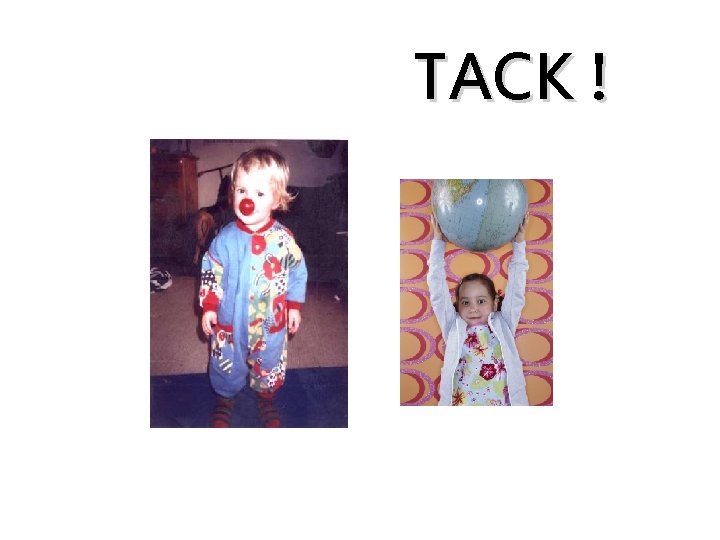 TACK ! TACK !