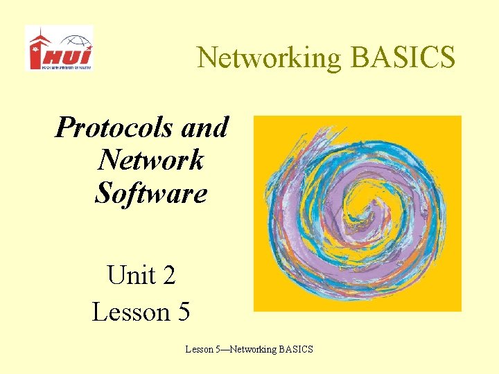 Networking BASICS Protocols and Network Software Unit 2