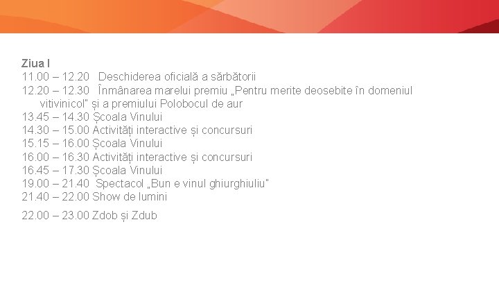 Program Ziua Națională a Vinului Ziua I 11. 00 – 12. 20 Deschiderea oficială