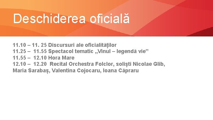 Deschiderea oficială 11. 10 – 11. 25 Discursuri ale oficialităților 11. 25 – 11.