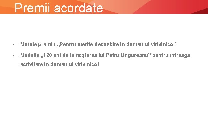 Premii acordate • Marele premiu „Pentru merite deosebite în domeniul vitivinicol” • Medalia „