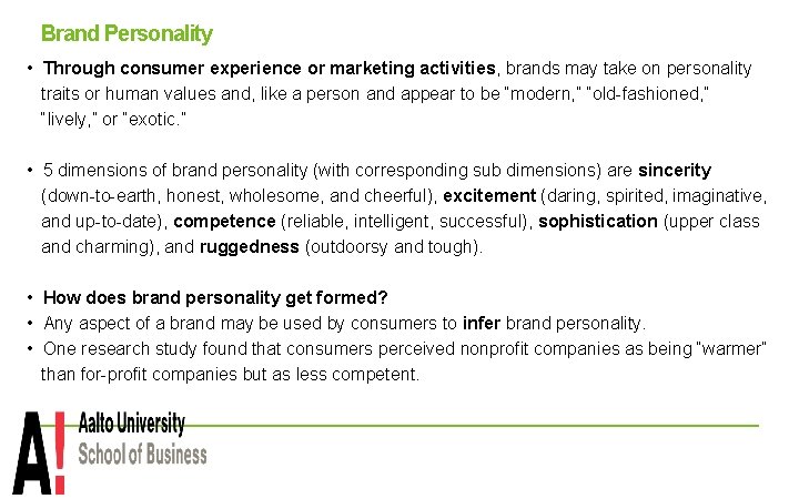 Brand Personality • Through consumer experience or marketing activities, brands may take on personality