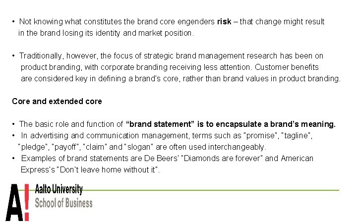  • Not knowing what constitutes the brand core engenders risk – that change