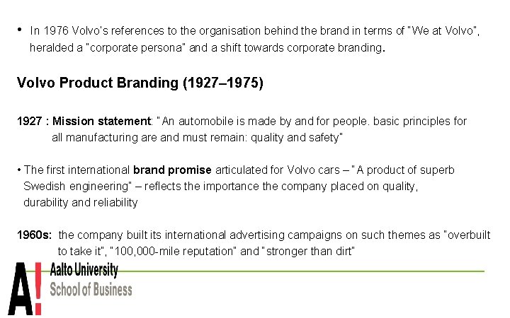  • In 1976 Volvo’s references to the organisation behind the brand in terms