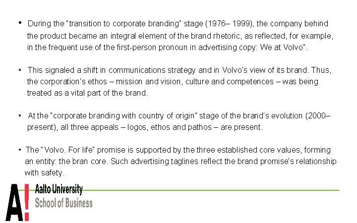 • During the “transition to corporate branding” stage (1976– 1999), the company behind