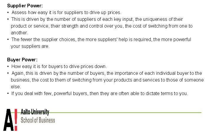 Supplier Power: • Assess how easy it is for suppliers to drive up prices.